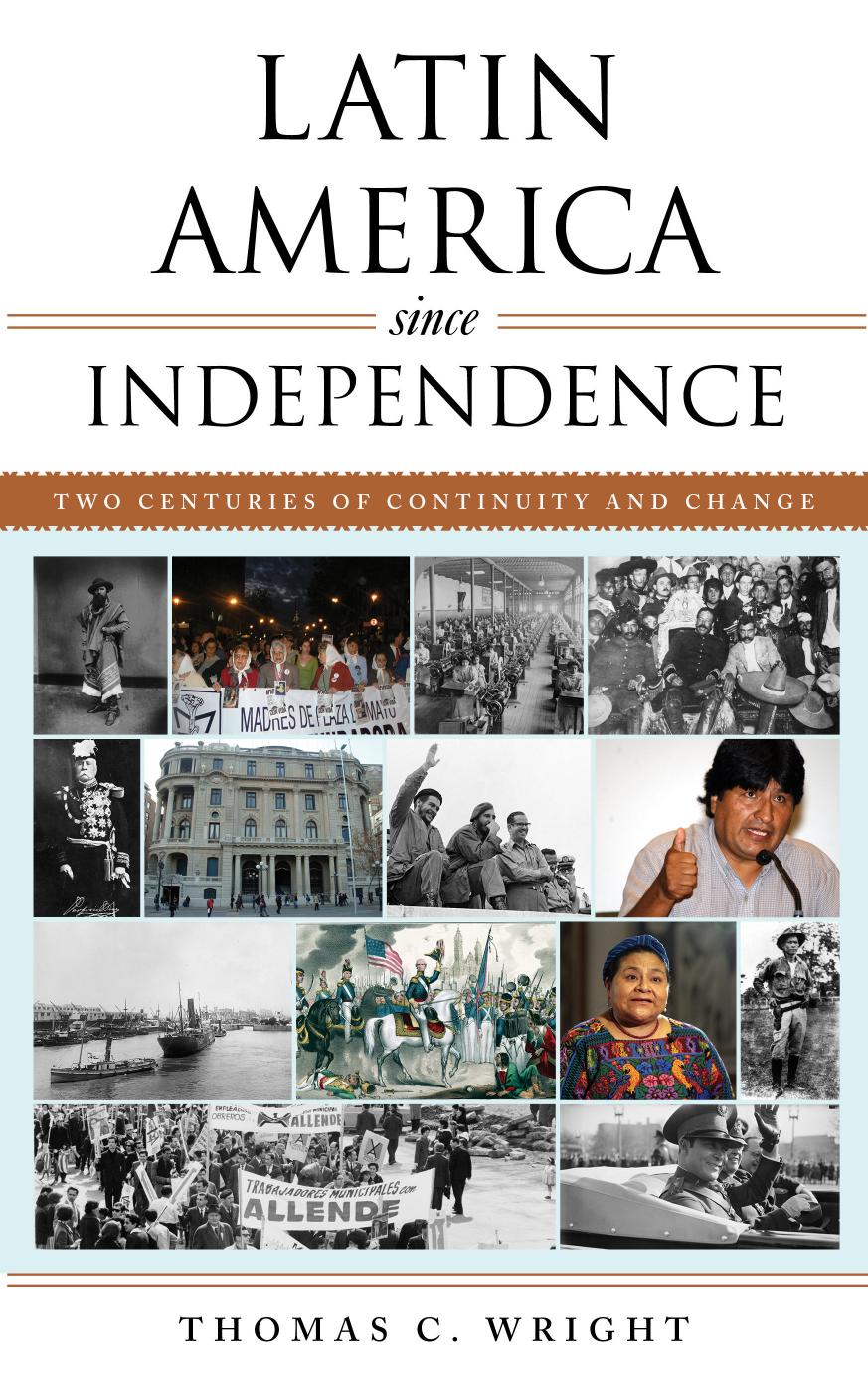 Latin America since Independence: Two Centuries of Continuity and Change by Thomas C. Wright