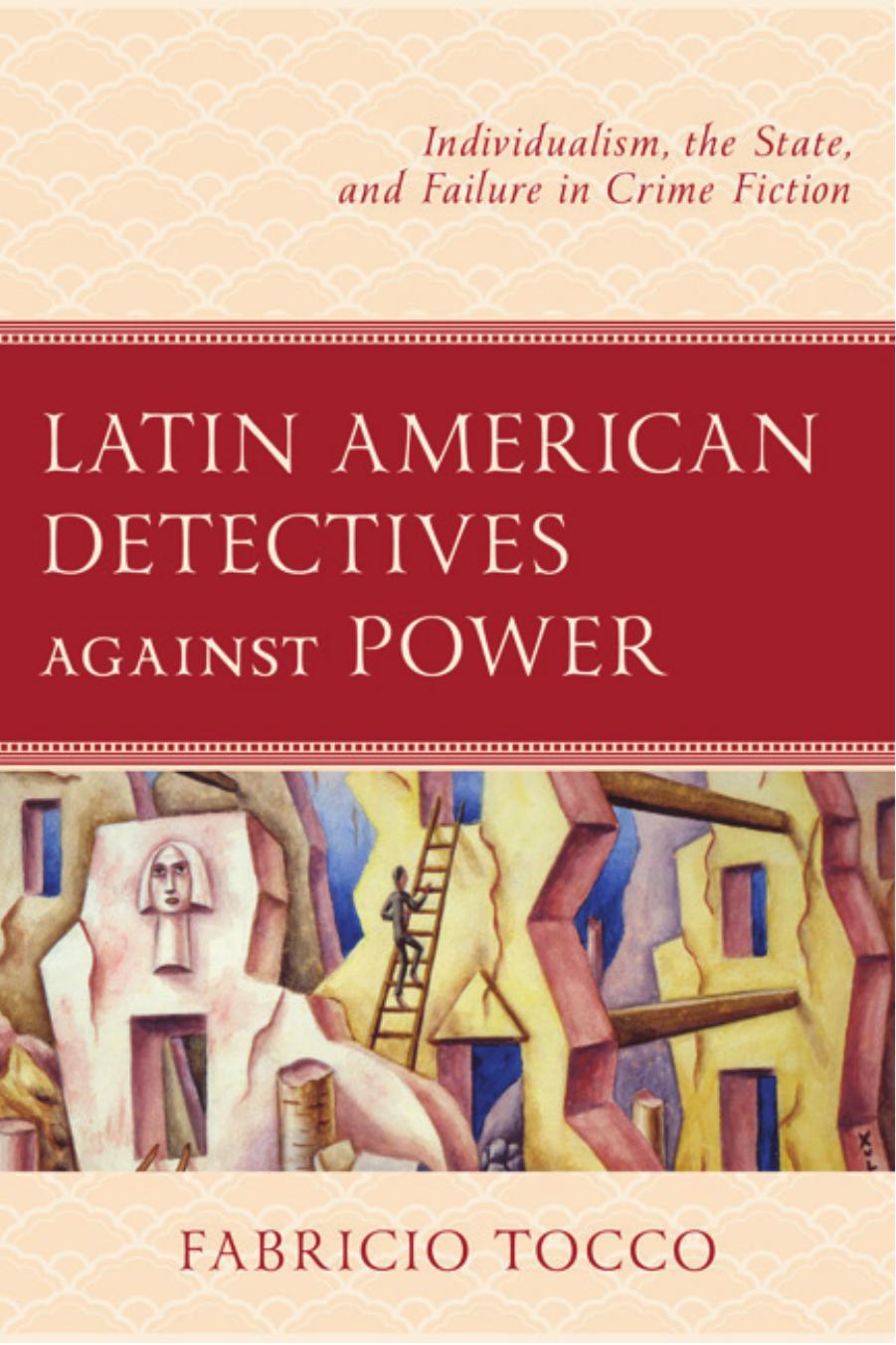 Latin American Detectives against Power: Individualism, the State, and Failure in Crime Fiction by Fabricio Tocco