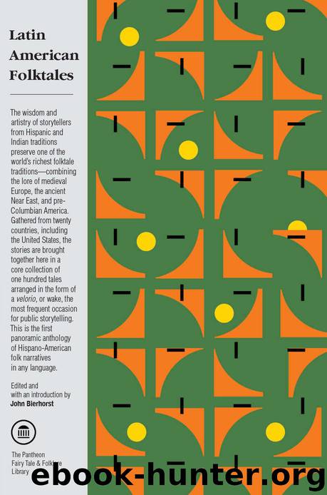 Latin American Folktales: Stories from Hispanic and Indian Traditions (The Pantheon Fairy Tale and Folklore Library) by Bierhorst John