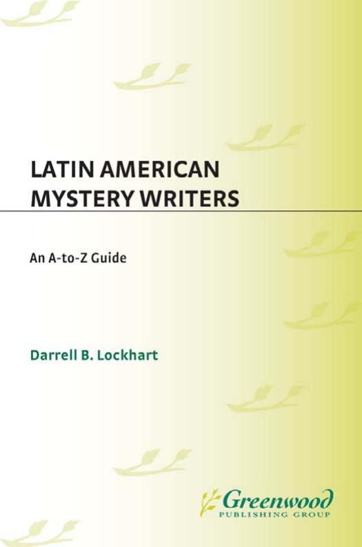 Latin American Mystery Writers: An A-to-Z Guide by Darrell B. Lockhart