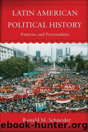 Latin American Political History: Patterns and Personalities by Ronald M Schneider