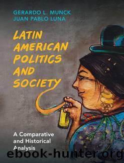 Latin American Politics and Society by Gerardo L. Munck & Juan Pablo Luna