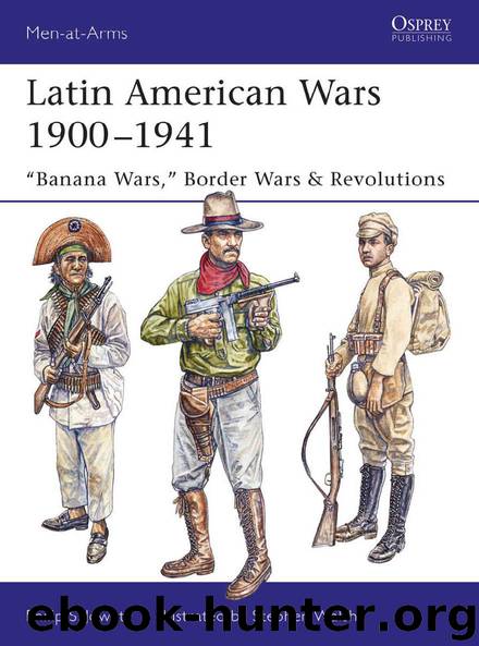 Latin American Wars 1900–1941: "Banana Wars," Border Wars & Revolutions (Men-at-Arms) by Philip Jowett