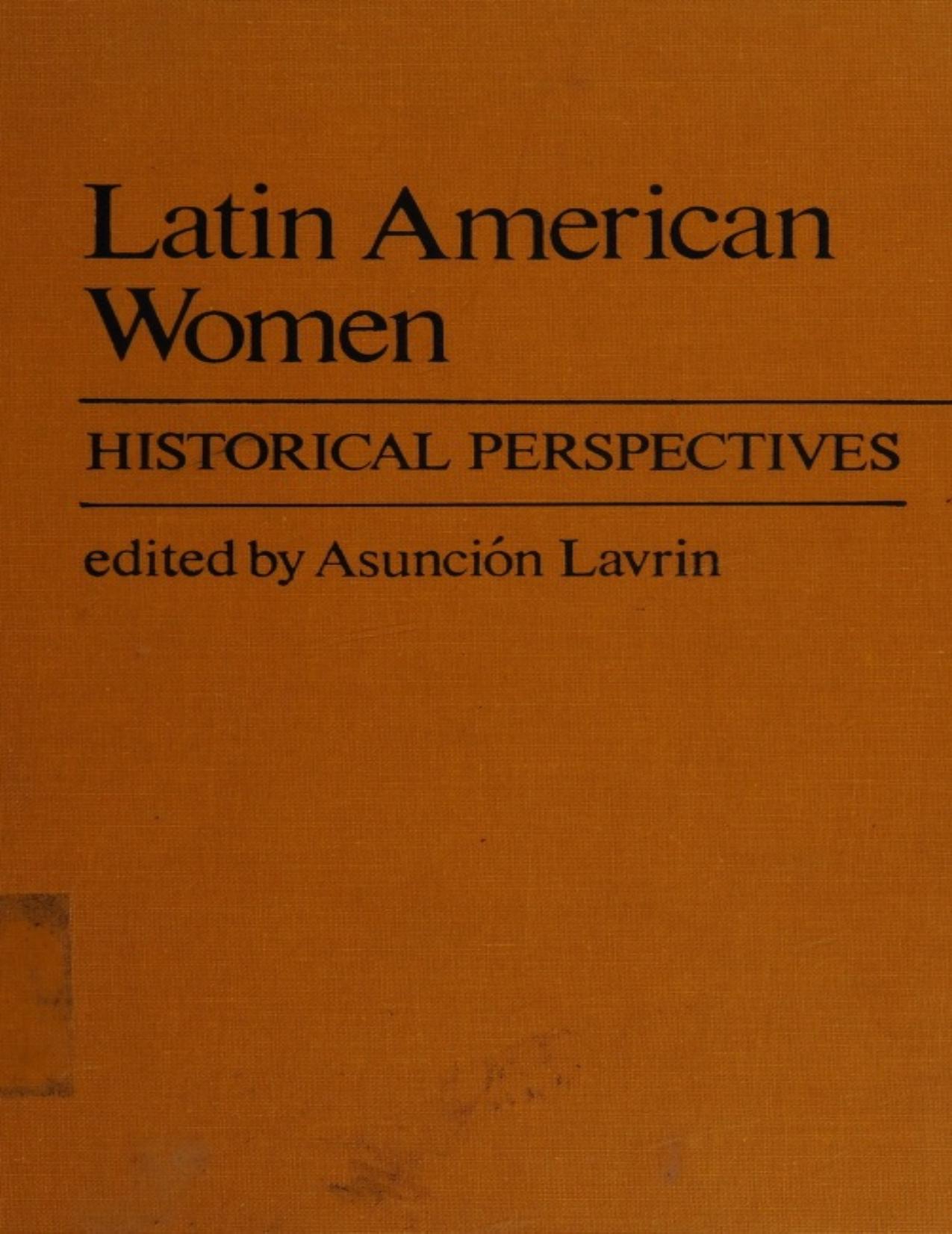 Latin American Women: Historical perspectives by Asuncion Lavrin (ed.)