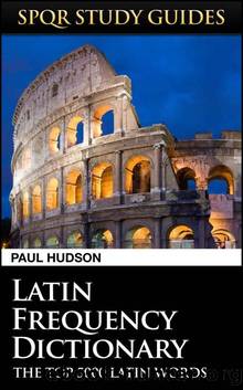 Latin Frequency Dictionary (SPQR Study Guides) by Hudson Paul