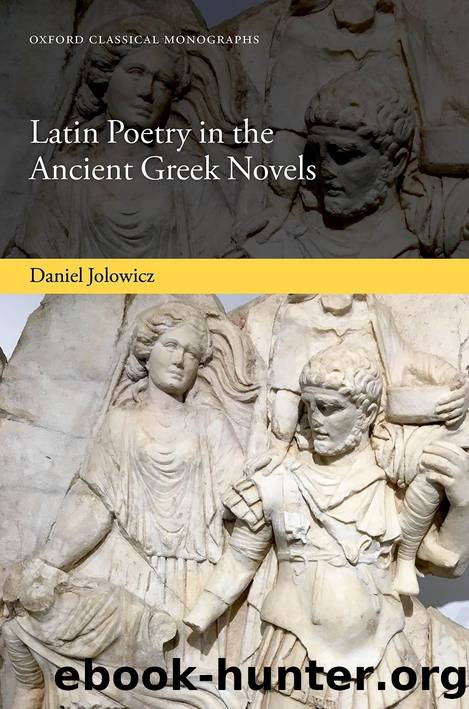 Latin Poetry in the Ancient Greek Novels by Jolowicz Daniel;