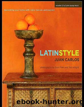 Latin Style: Decorating Your Home With Color, Texture, and Passion by Juan Carlos Arcila-Duque