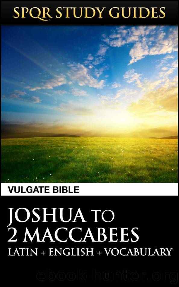 Latin Vulgate Bible: Joshua to 2 Maccabees (SPQR Study Guides Book 23) by St Jerome