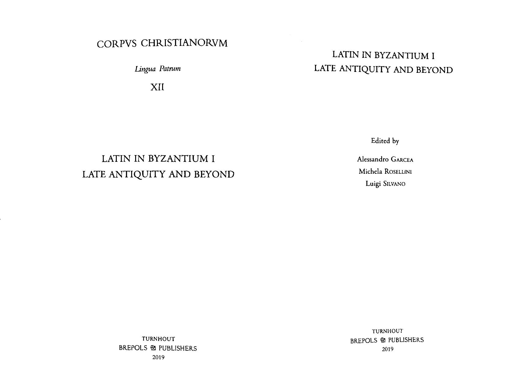 Latin in Byzantium I: late antiquity and beyond by Alessandro Garcea; Michela Rosellini; Luigi Silvano