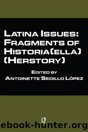 Latina Issues: Fragments of Historia(ella) (Herstory) by Antoinette Sedillo López