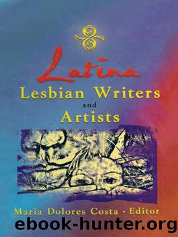 Latina Lesbian Writers and Artists by Costa Maria Dolores;