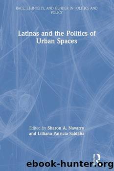 Latinas and the Politics of Urban Spaces by Sharon A. Navarro & Lilliana Patricia Saldaña