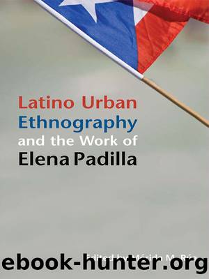 Latino Urban Ethnography and the Work of Elena Padilla by Merida M. Rua