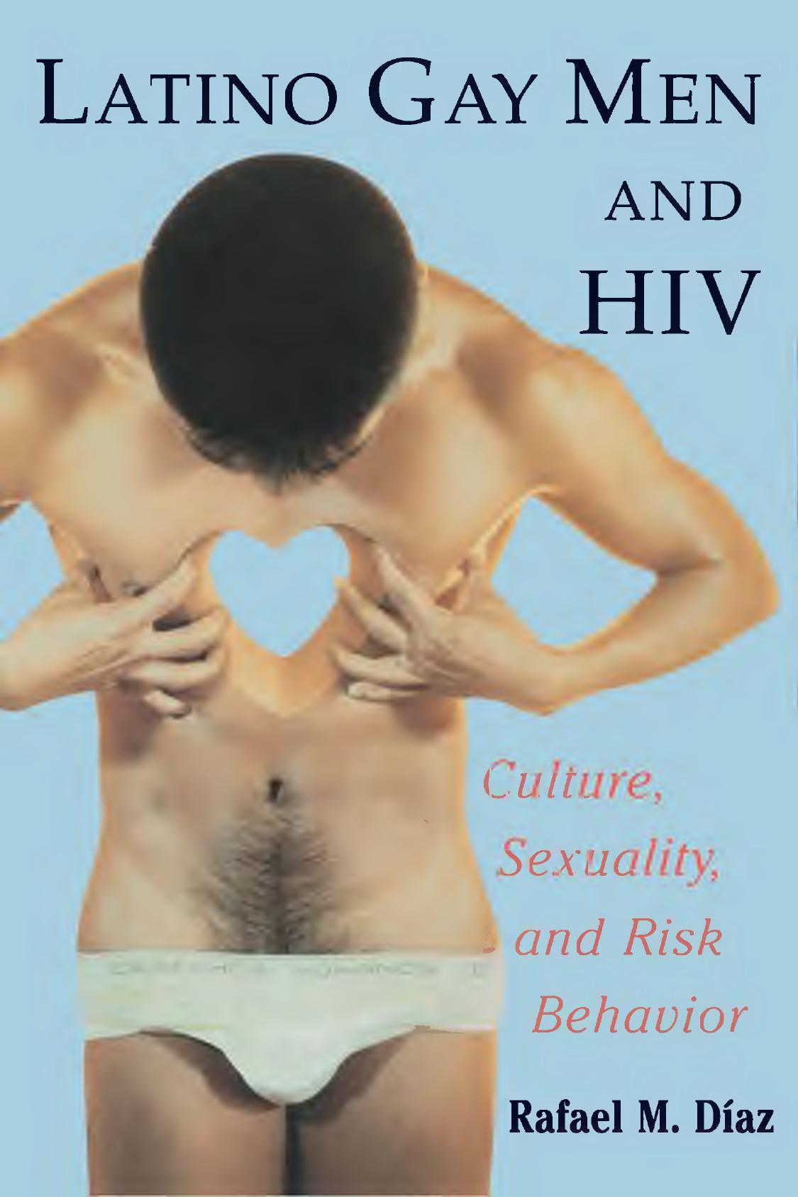 Latino gay men and HIV : culture, sexuality, and risk behavior by Diaz Rafael M