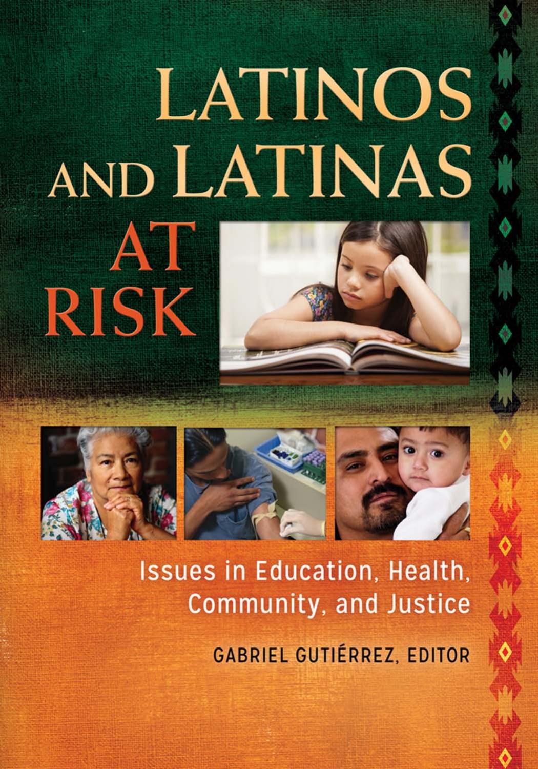 Latinos and Latinas at Risk [2 volumes]: Issues in Education, Health, Community, and Justice by Unknow
