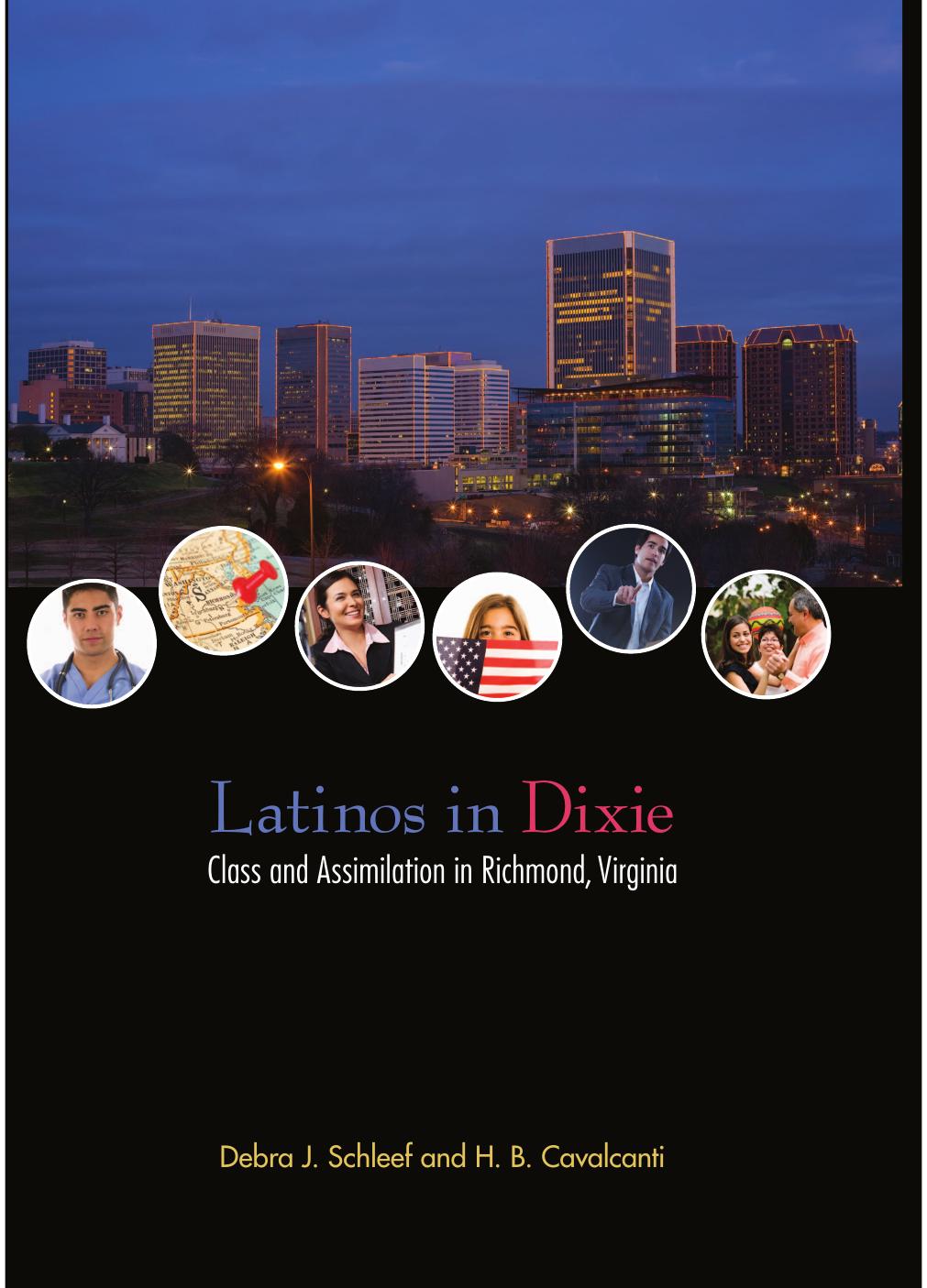 Latinos in Dixie : Class and Assimilation in Richmond, Virginia by Debra J. Schleef; H. B. Cavalcanti