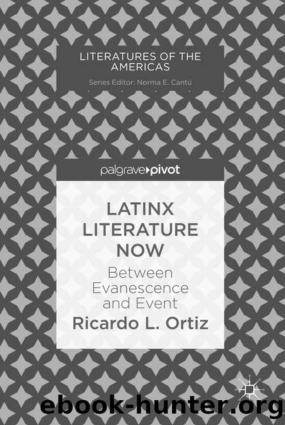 Latinx Literature Now by Ricardo L. Ortiz