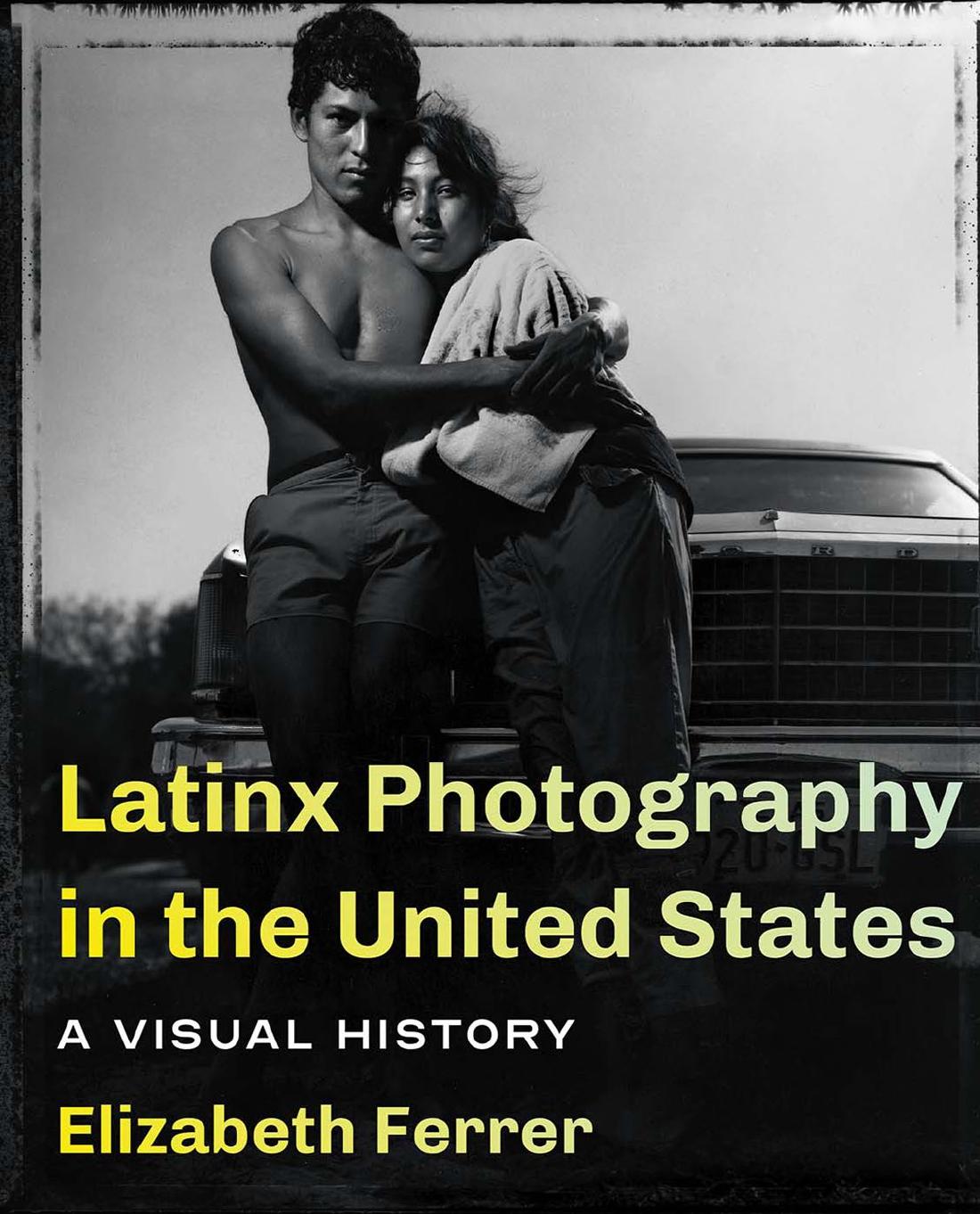 Latinx Photography in the United States: A Visual History by Elizabeth Ferrer