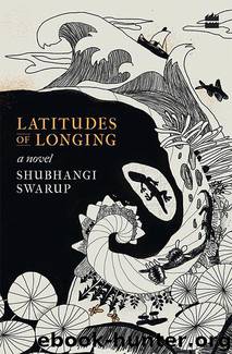 Latitudes of Longing by Shubhangi Swarup