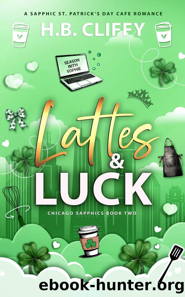 Lattes & Luck (Chicago Sapphics Book Two): A Sapphic St. Patrick's Day Cafe Romance by Cliffy H.B