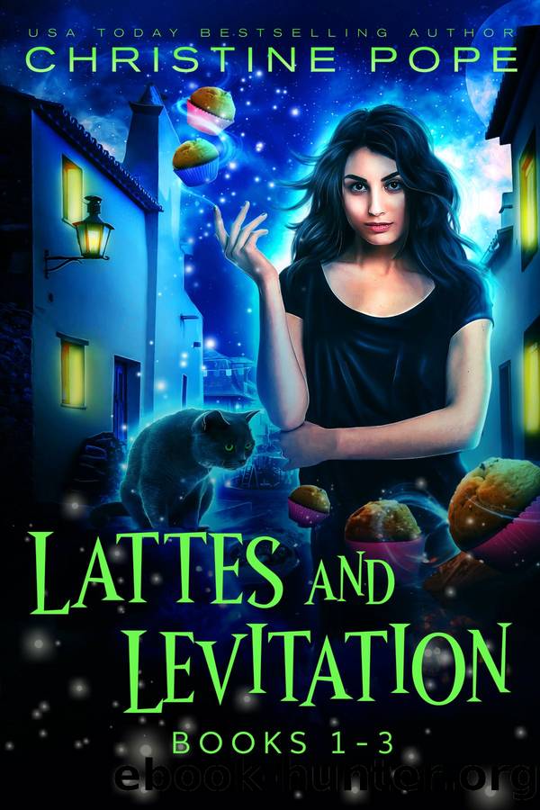 Lattes and Levitation, Books 1-3: Caffeine Before Curses, Muffins After Magic, and Pastries and Prophecies by Christine Pope
