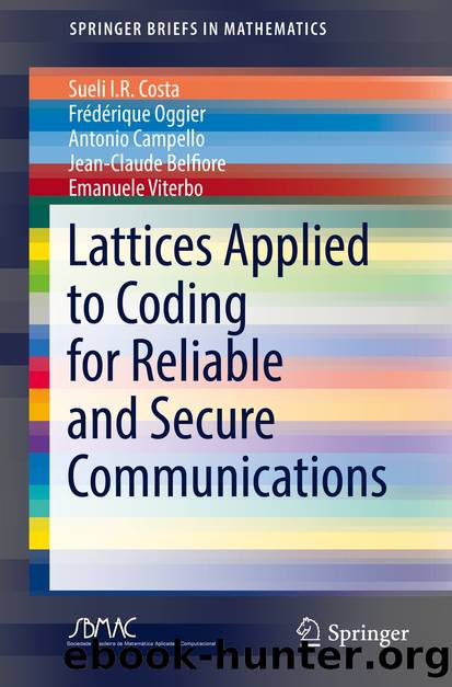 Lattices Applied to Coding for Reliable and Secure Communications by Sueli I.R. Costa Frédérique Oggier Antonio Campello Jean-Claude Belfiore & Emanuele Viterbo