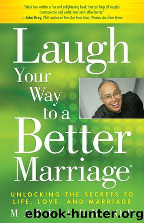 Laugh Your Way to a Better Marriage: Unlocking the Secrets to Life, Love and Marriage by Mark Gungor