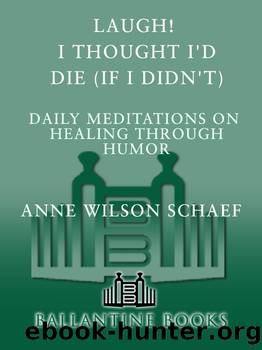 Laugh! I Thought I'd Die (If I Didn't) by Anne Wilson Schaef