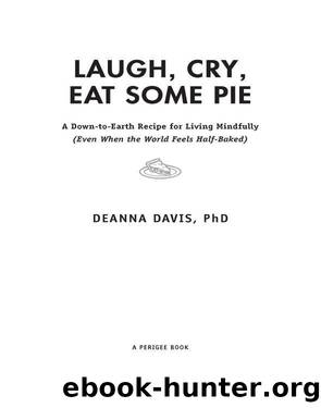 Laugh, Cry, Eat Some Pie by Deanna Davis Ph.D