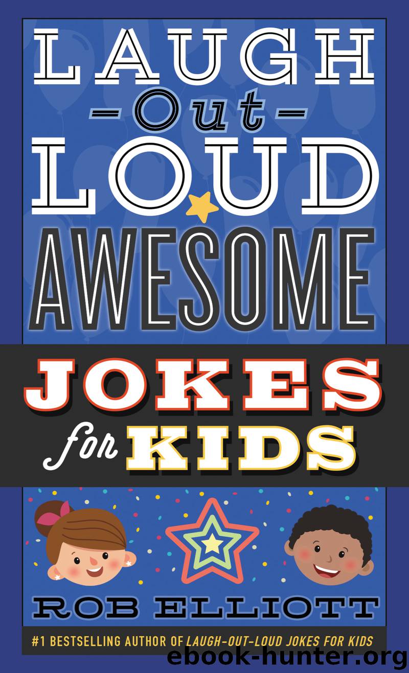 Laugh-Out-Loud Awesome Jokes for Kids by Rob Elliott