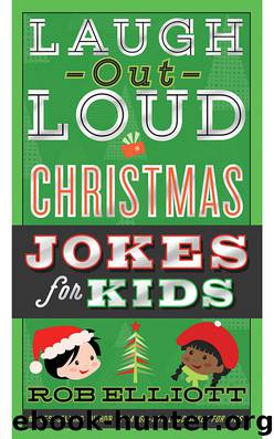 Laugh-Out-Loud Christmas Jokes for Kids by Rob Elliott