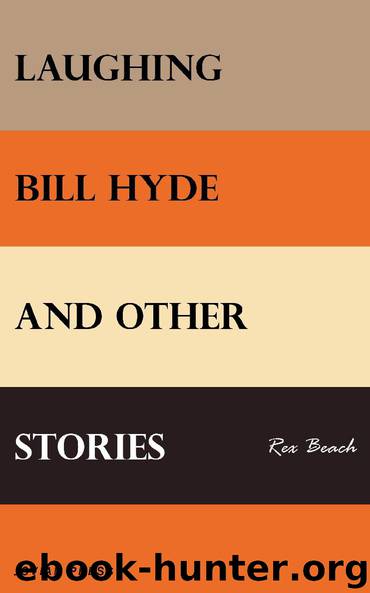 Laughing Bill Hyde and Other Stories by Rex Beach