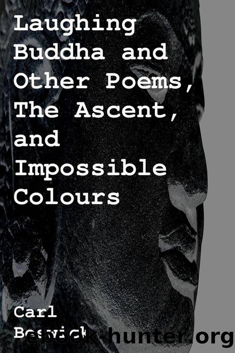 Laughing Buddha and Other Poems, the Ascent, and Impossible Colours by Carl Beswick