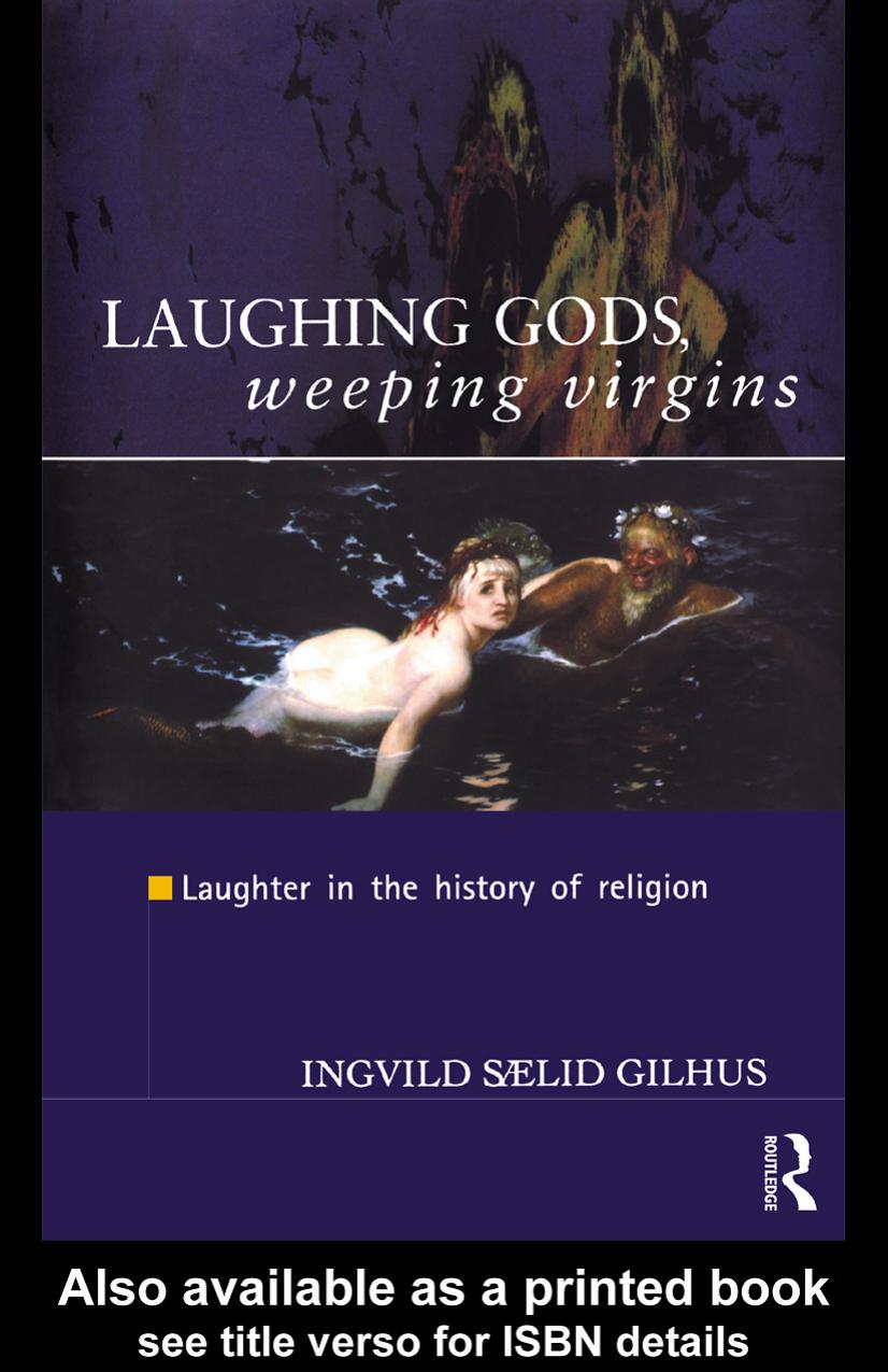 Laughing Gods, Weeping Virgins: Laughter in the History of Religion by Ingvild Gilhus