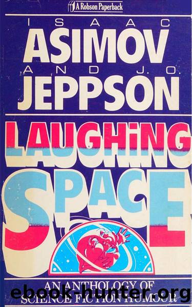 Laughing Space  - An Anthology of Science Fiction Humour (1982) by Asimov && Jeppson