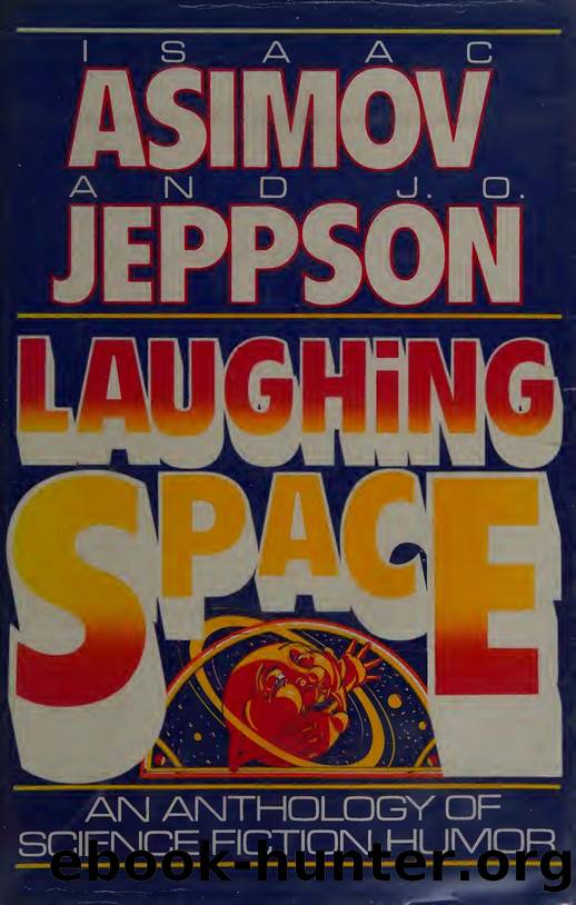 Laughing Space-Funny Science Fiction by Isaac Asimov (ed) & J. O. Jeppson (ed)