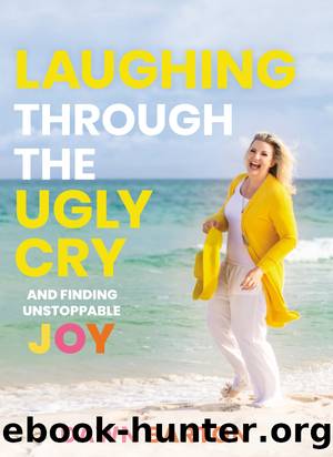 Laughing Through the Ugly Cry by Dawn Barton