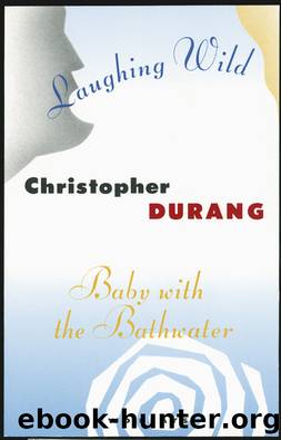 Laughing Wild and Baby with the Bathwater by Christopher Durang