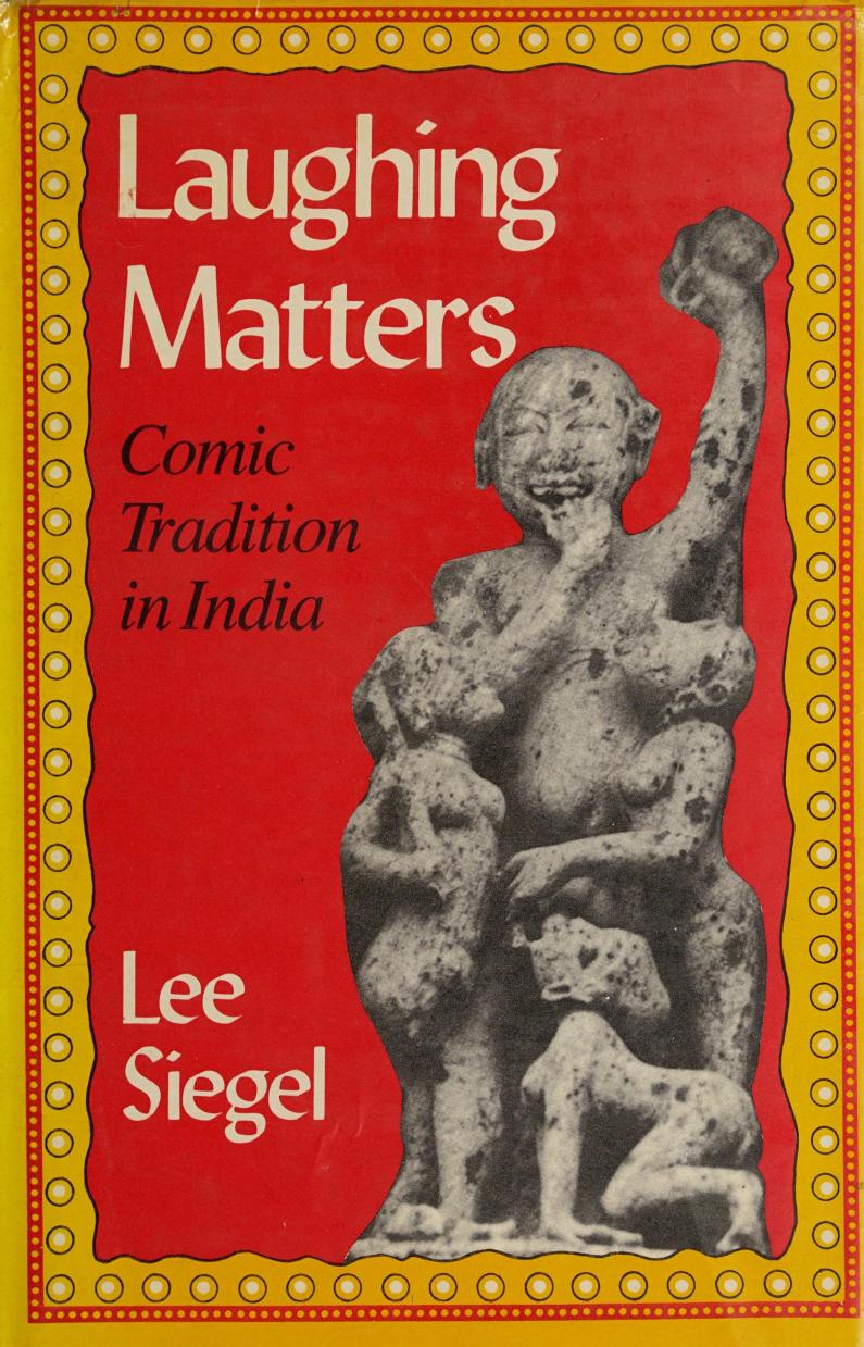 Laughing matters: Comic tradition in India by Lee Siegel