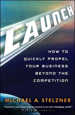 Launch: How to Quickly Propel Your Business Beyond the Competition by Stelzner Michael A