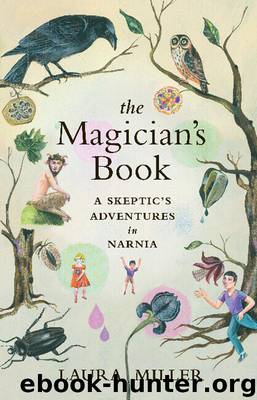 Laura Miller by The Magician's Book: A Skeptic's Adventures in Narnia