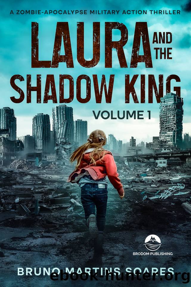 Laura and the Shadow King (Volume 1): A Zombie-Apocalypse Military Action Thriller by Bruno Martins Soares