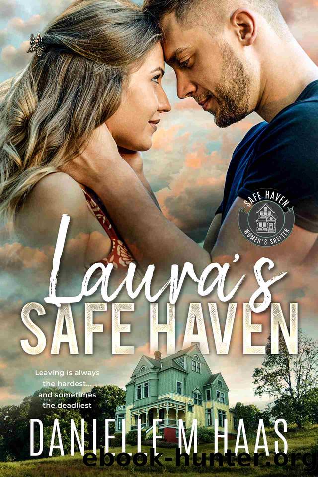 Laura's Safe Haven: A Single MotherProtector Romance (Safe Haven Women's Shelter Book 1) by Danielle M Haas