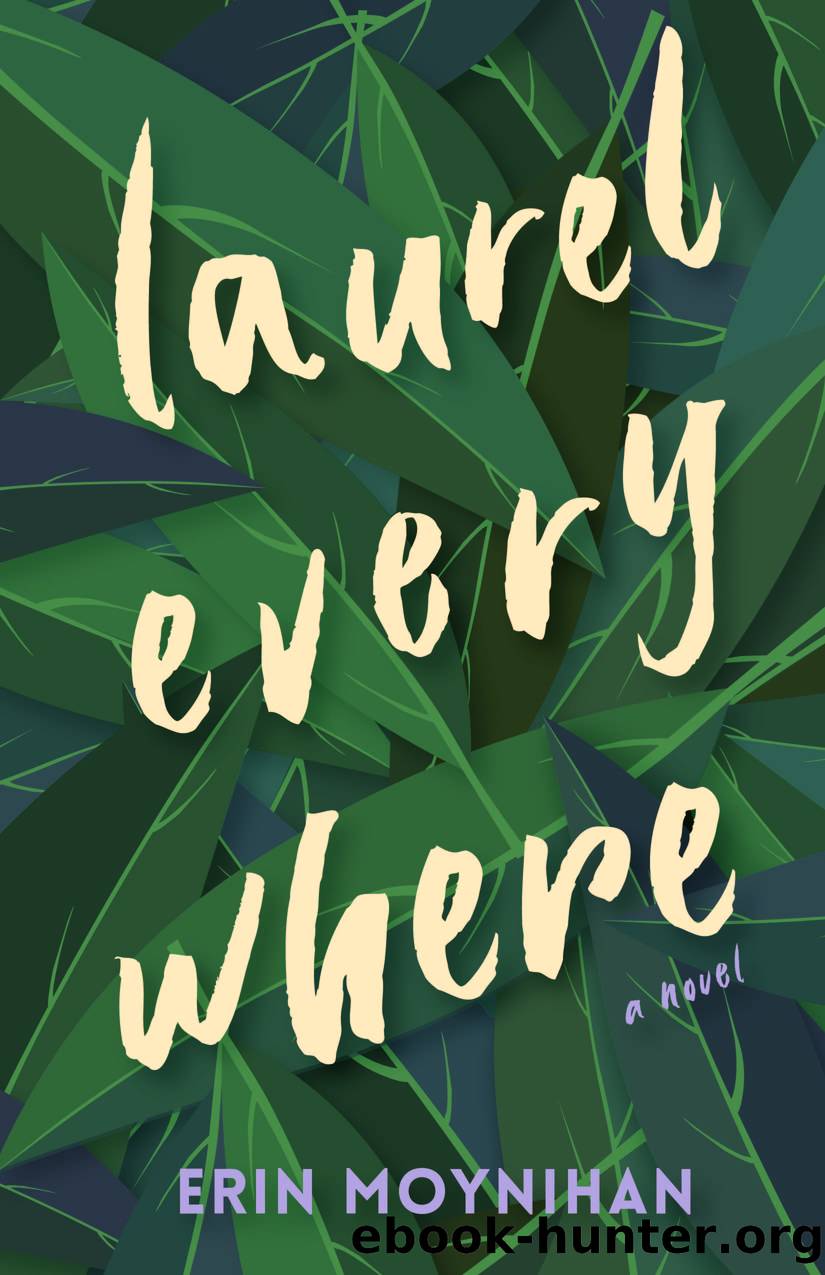 Laurel Everywhere by Erin Moynihan