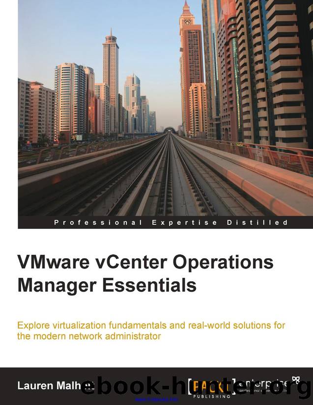 Lauren Malhoit VMware vCenter Operations Manager Essentials Explore virtualization fundamentals and real-world solutions for the modern network administrator by Unknown