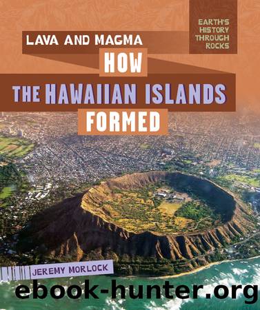 Lava and Magma: How the Hawaiian Islands Formed by Jeremy Morlock