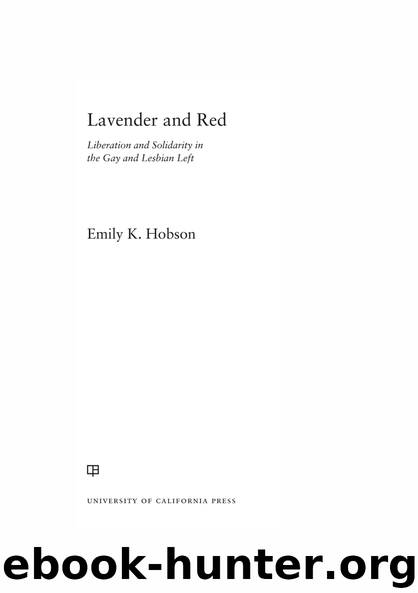 Lavender and Red: Liberation and Solidarity in the Gay and Lesbian Left (American Crossroads) by Hobson Emily K