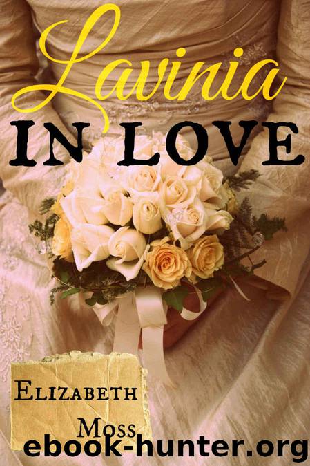 Lavinia In Love: Regency Romance by Elizabeth Moss