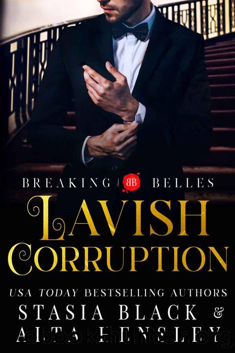 Lavish Corruption: A Dark Secret Society Romance (Breaking Belles) by Alta Hensley & Stasia Black