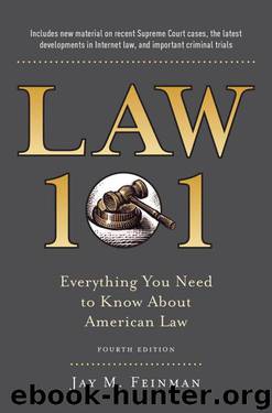 Law 101: Everything You Need to Know About American Law, Fourth Edition by Jay Feinman